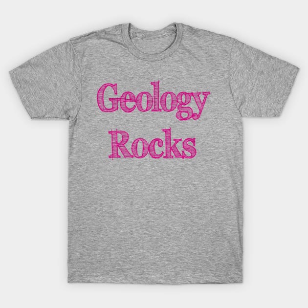 Geology Rocks T-Shirt by Scipeace